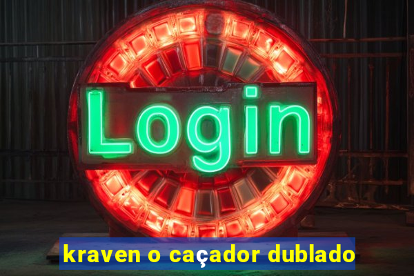 kraven o caçador dublado